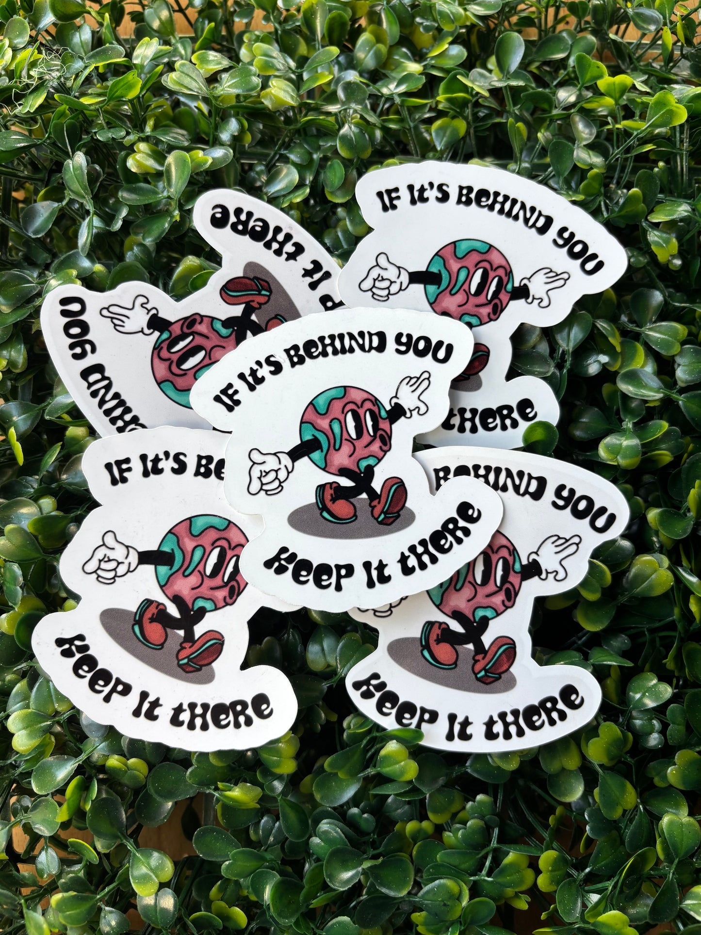 “If it’s behind you, Keep it there” Sticker