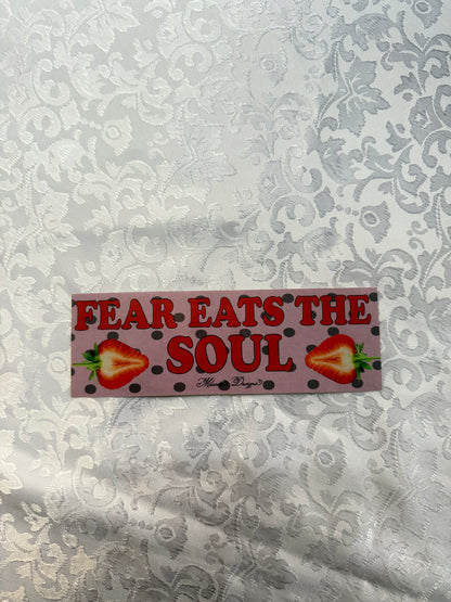 Fear eats the soul Bumper sticker