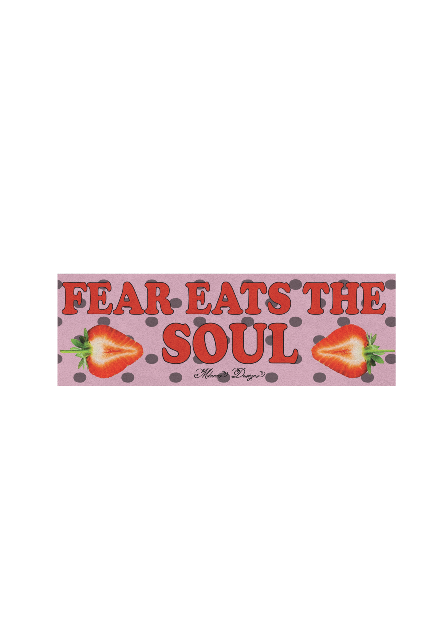 Fear eats the soul Bumper sticker